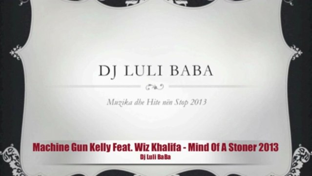 Machine Gun Kelly Feat. Wiz Khalifa - Mind Of A Stoner 2013