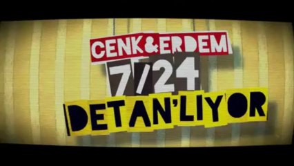 Cenk&Erdem 7/24 Detan'lıyor!