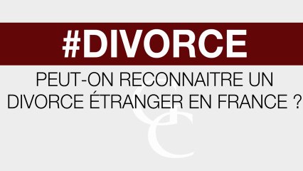 Peut-on reconnaitre un divorce étranger en France ?