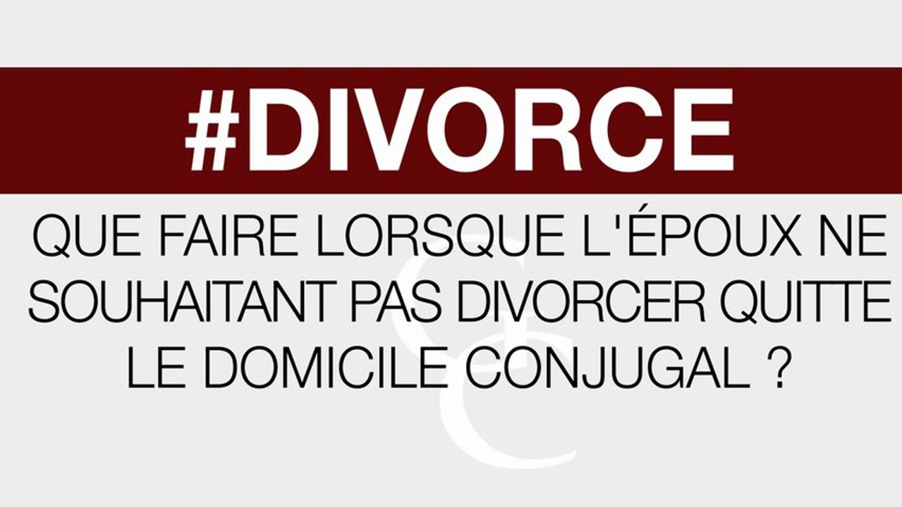 Que faire lorsque l'époux ne souhaitant pas divorcer quitte le domicile conjugal ?