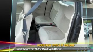 2004 Saturn Ion ION 3 Quad Cpe Manual - Downtown Toyota of Oakland, Oakland