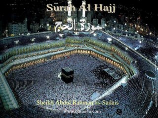 022 Surah Al Hajj (Abdul Rahman as-Sudais