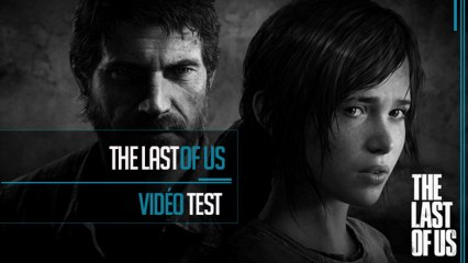 VidéoTest // The Last Of Us "Sans Spoil"