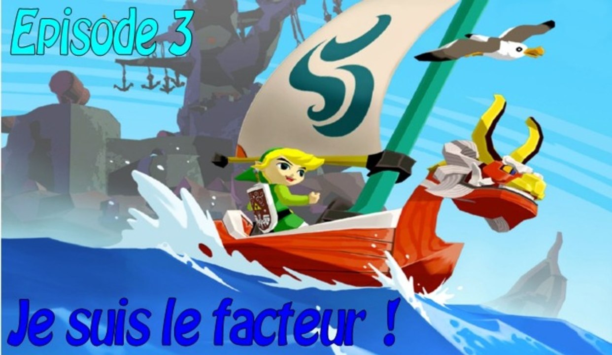 [Let's Play] The Legend of Zelda : Wind Waker - Ep. 3 - Je suis le facteur !