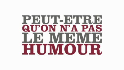PEUT-ÊTRE QU'ON N'A PAS LE MEME HUMOUR TEASER 1
