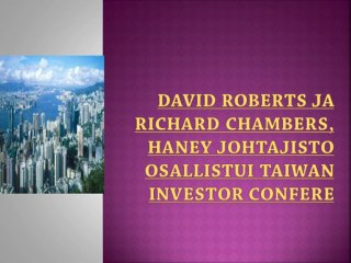 David Roberts ja Richard Chambers, Haney johtajisto osallistui Taiwan Investor Confere