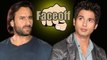 Shahid Kapoor & Saif Ali Khan's UGLY FACEOFF