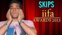 Salman Khan will not attend IIFA AWARDS 2013