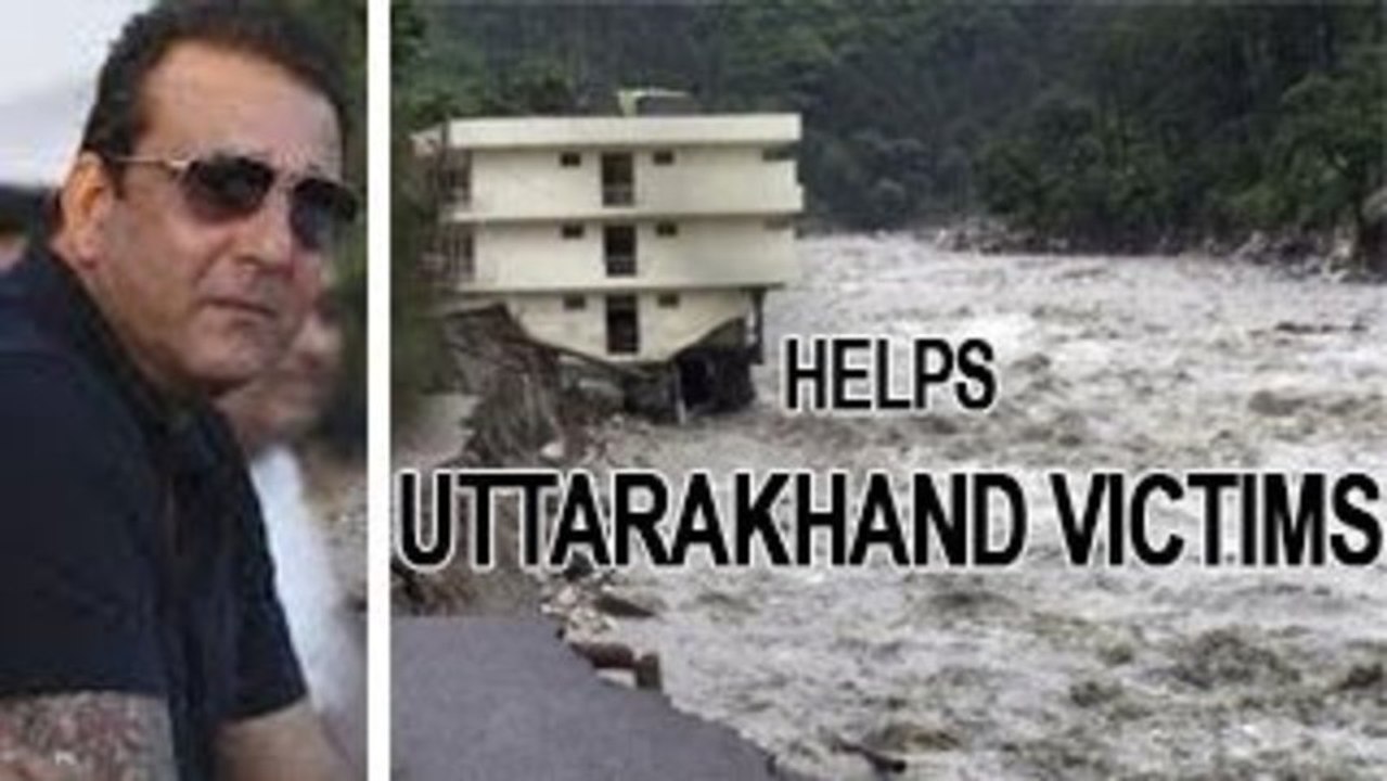 Sanjay Dutt HELPS Uttarkhand FLOOD VICTIMS