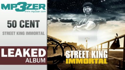 50 Cent Street King Immortal Full Album LEAKED [www.mp3zer.com]