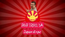 Bob troll la Japan Expo - Ep01