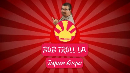 Bob troll la Japan Expo - Ep04