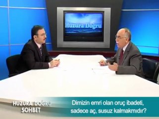 Dinimizin Emri Olan Oruç ibadeti Sadece Aç Susuz Kalmamakmıdır ?