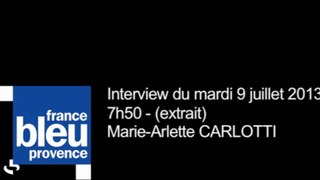 Marie-Arlette CARLOTTI sur France Bleu Provence (interview du mardi 9 juillet 2013)