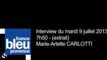 Marie-Arlette CARLOTTI sur France Bleu Provence (interview du mardi 9 juillet 2013)