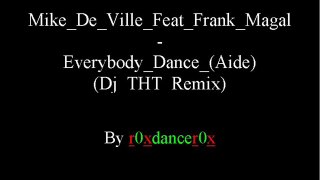 Mike De Ville Feat Frank Magal - Everybody Dance (Aide) (Dj THT Remix)