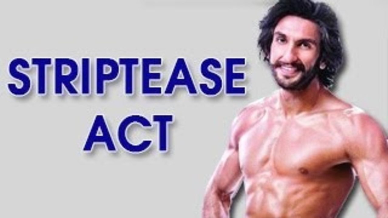 Ranveer Singh's SHOCKING STRIPTEASE ACT