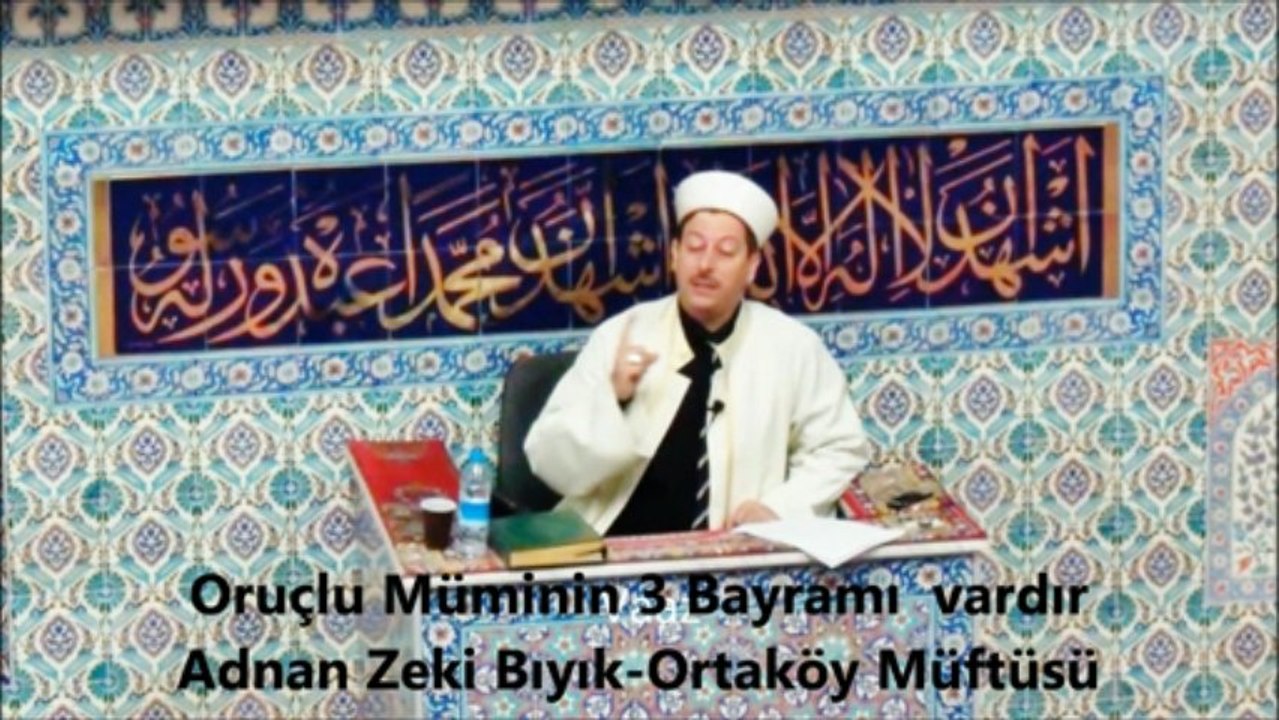 Oruçlunun 3 Tane Bayramı Vardır-Adnan Zeki Bıyık-(Ortaköy Müftüsü)