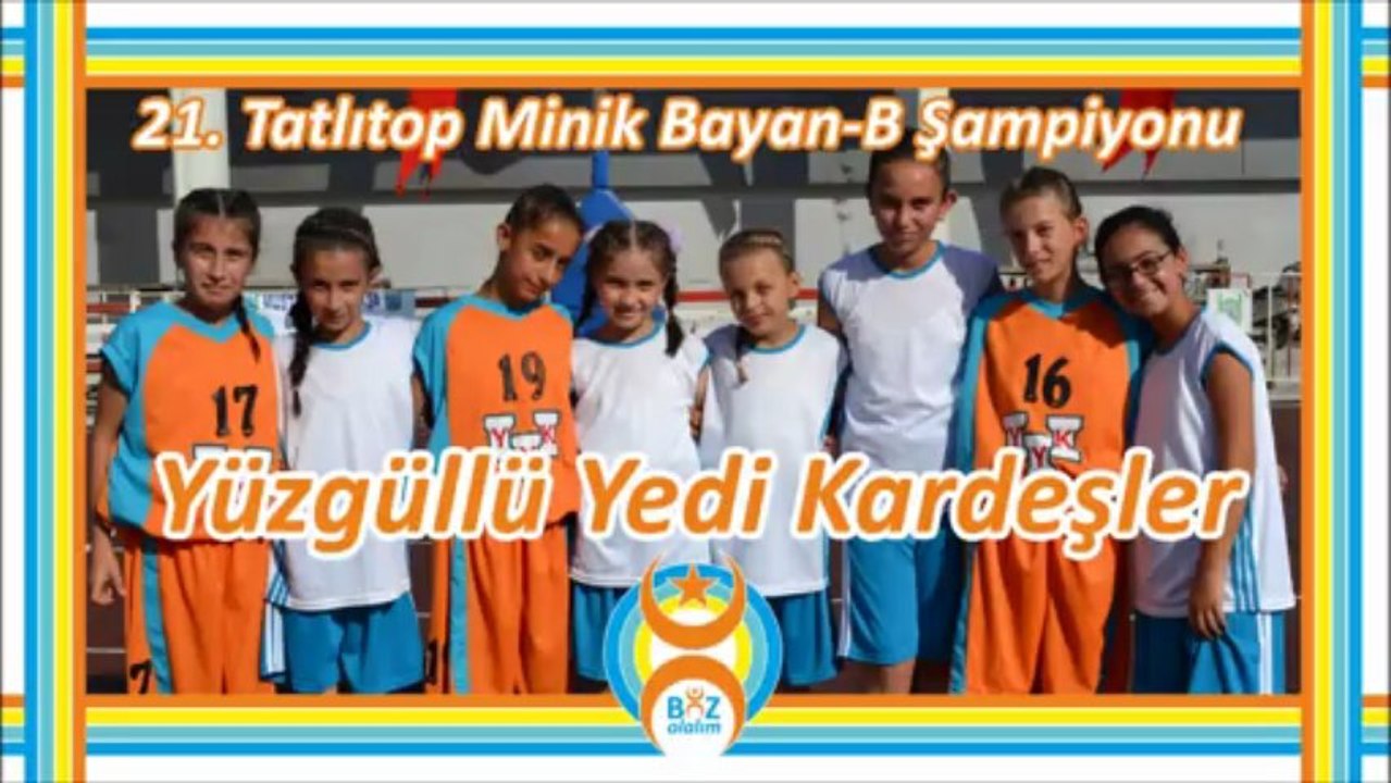21. TATLITOP ŞAMPİYONU "YÜZGÜLLÜ YEDİ KARDEŞLER" (Minik Bayan-B)