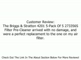 Briggs & Stratton 4201 5-Pack Of 5 273356S Filter Pre-Cleaner Review