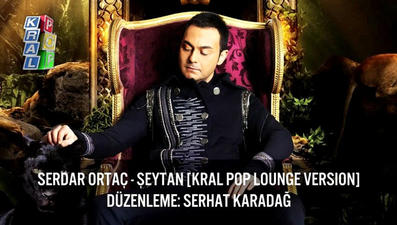 Serdar Ortaç - Şeytan (Kral Pop Lounge Mix HD)
