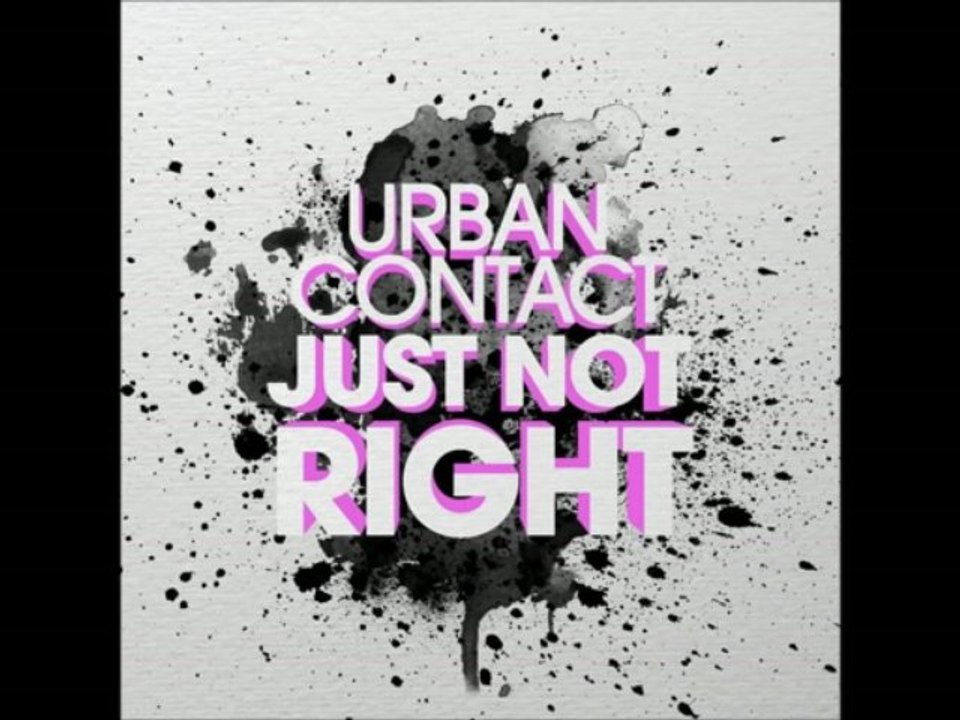 Urban Contact - Just Not Right