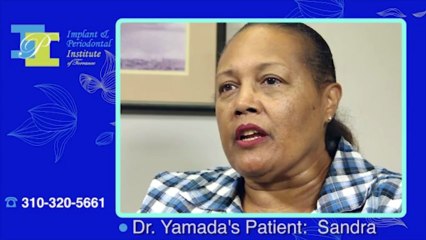 Dental Implant Torrance CA Dr. Yamada Testimonials
