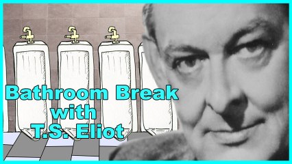 T.S. Eliot - Bathroom Break