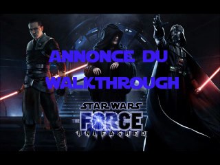 Star Wars le Pouvoir de la Force : Annonce du Walkthrough