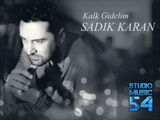 Sadık Karan - Kalk Gidelim (2013)
