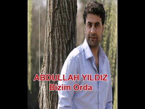Abdullah yıldız - (BİZİM ORDA)