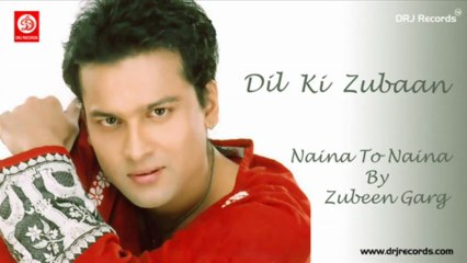Naina To Naina (Dil Ki Zubaan) by Zubeen Garg_Nihira Joshi
