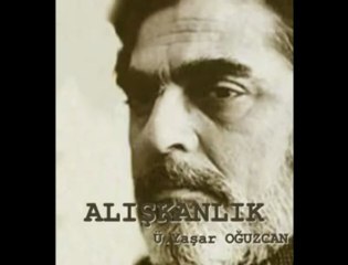 Ümit Yaşar Oğuzcan - Alışkanlık (Musa Varol)