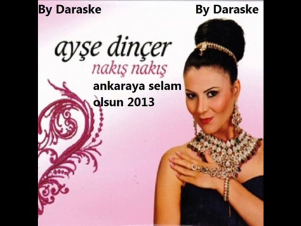 Ankaralı Ayşe Dinçer Ankaraya Selam Olsun 2013 By Daraske