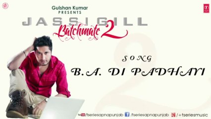 B.A. Di Padhayi by Jassi Gill Full Song Batchmate 2 _ NEW PUNJABI SONG