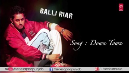 Balli Riar - Down Town song I Step Up & Dance
