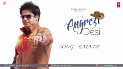 Bata De Full Audio Song _ Angrezi Desi _ Akhil & JSL