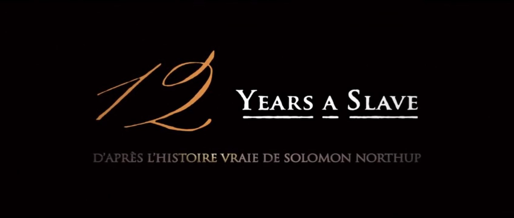 12 YEARS A SLAVE (2013) Bande  Annonce VF - HD