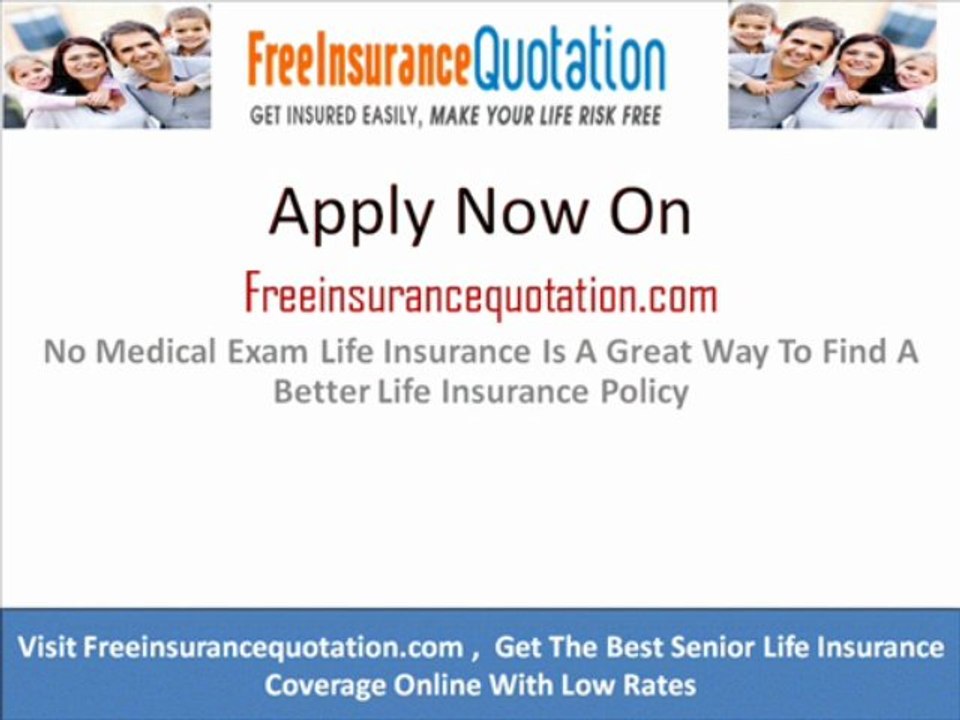 No Medical Exam Life Insurance Is A Great Way To Find A Better Life Insurance Policy