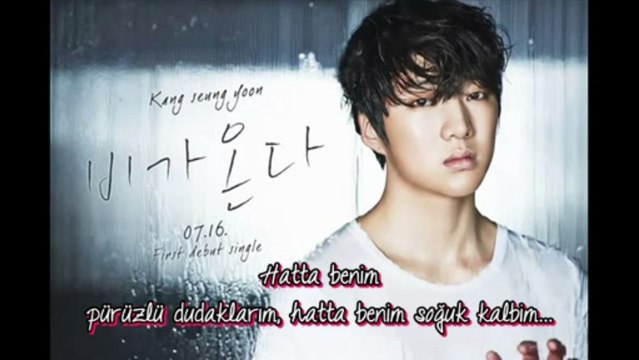 Kang Seung Yoon - It rains (Turkish Subtitled)
