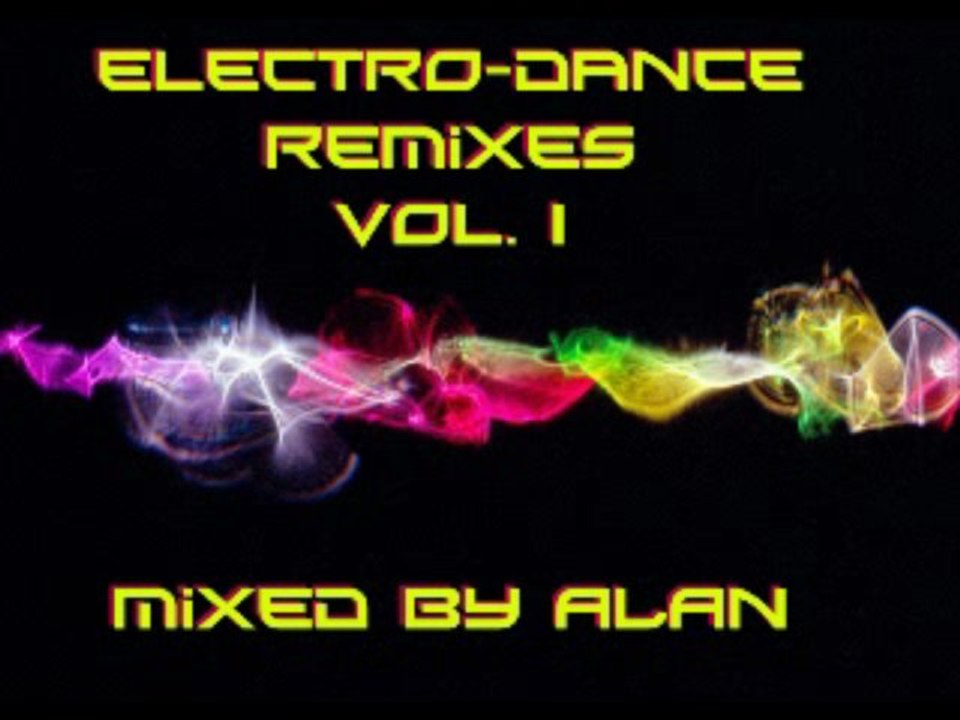 ELECTRO DANCE REMIXES COMPILATION - MIXED BY ALAN