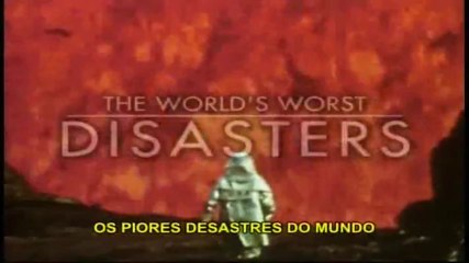 Os Piores Desastres do Mundo - Ep 3 Torrentes Mortais [BBC]