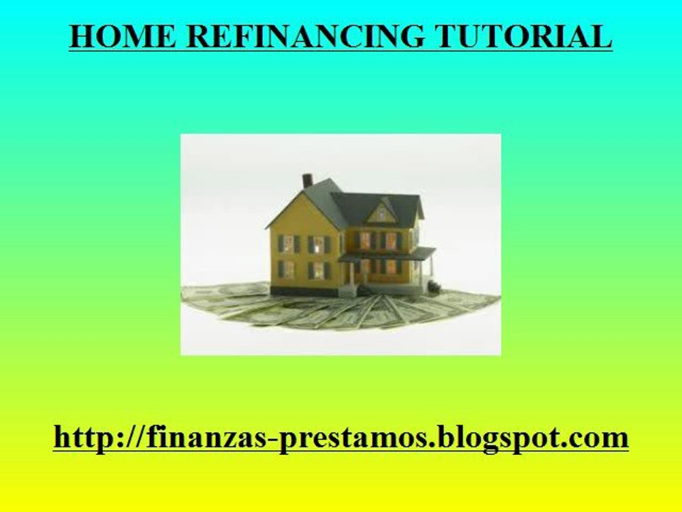 Home Refinancing Tutorial