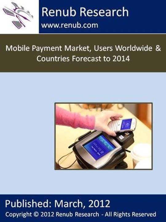 Mobile Payment Market, Users Worldwide & Countries Forecast  (www.renub.com)
