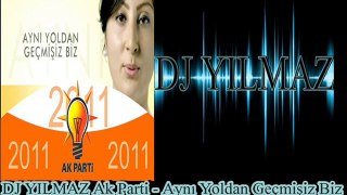 DJ YILMAZ Ak Parti - Aynı Yoldan Geçmişiz Biz (REMİX-2013)DEMO