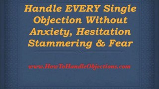 How To Overcome Objections * How To Handle Objections