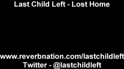 Last Child Left - Lost Home