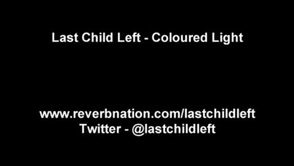 Last Child Left - Coloured Light