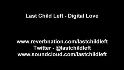 Last Child Left - Digital Love