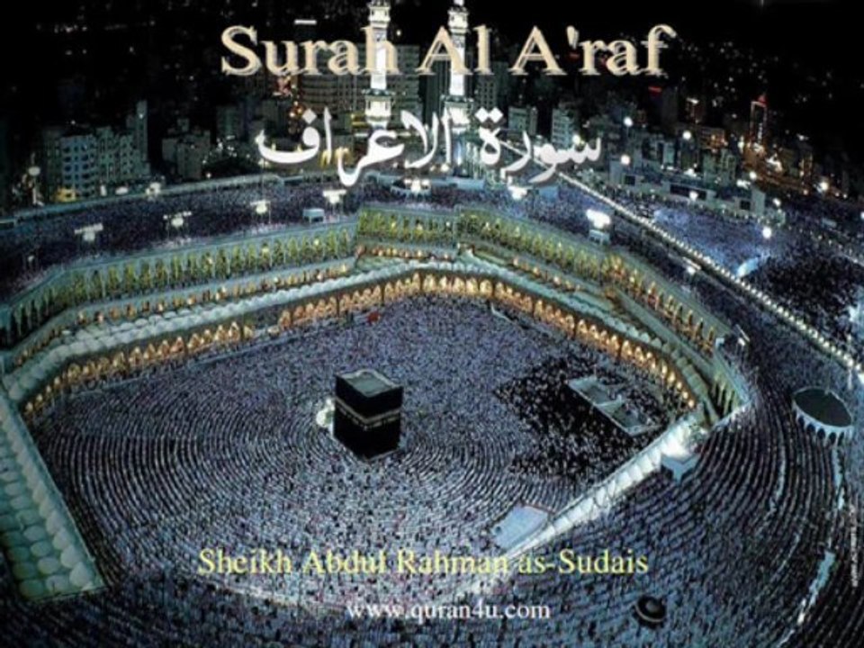 007 Surah Al A'raf (Abdul Rahman as-Sudais)